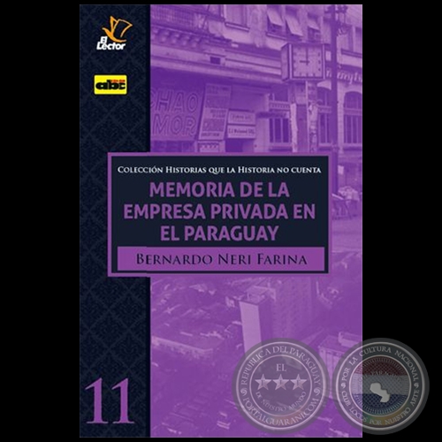 MEMORIA DE LA EMPRESA PRIVADA EN EL PARAGUAY - Volumen 11 - Autor: BERNARDO NERY FARINA - Ao 2020